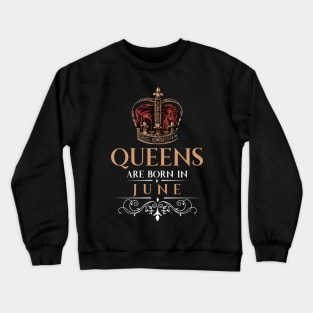 Queens Are Born In June Crewneck Sweatshirt